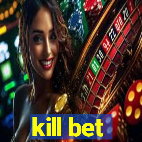 kill bet